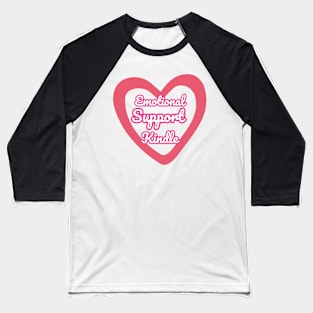 Emotional Support Kindle Pink - Text On Hollow Heart Baseball T-Shirt